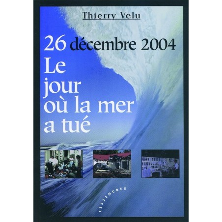 26 décembre 2004. Le jour où la mer a tué